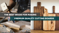 The best wood for making premium quality cutting boards